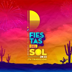 Fiestas del Sol Mexicali 2023